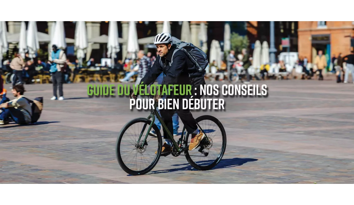 Guide du vélotafeur : Nos conseils pour bien débuter
